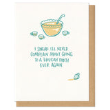 A greeting card and envelope depiciting a punch bowl with cups half filled and a spilled glass. In the middle is text reading "I swear I'll never complain about going to a holiday party ever again."
