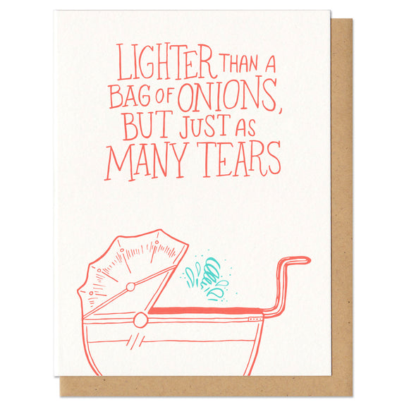 Lighter Than a Bag of Onions, But Just as Many Tears Greeting Card