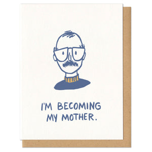 Greeting card and kraft paper envelope. Illustration of balding man with glasses, mustsache, and turle neck. Text below reads, "I'm becoming my mother."