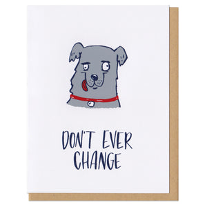 Greeting card with kraft paper envelope. Illustration of derpy, happy dog. Text below reads, "don't ever change." greeting card, romance, love, card, cards, stationery, dog, funny
