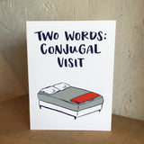 white greeting card with an illustrated double bed benath navy text that reads "two words: conjugal visit"